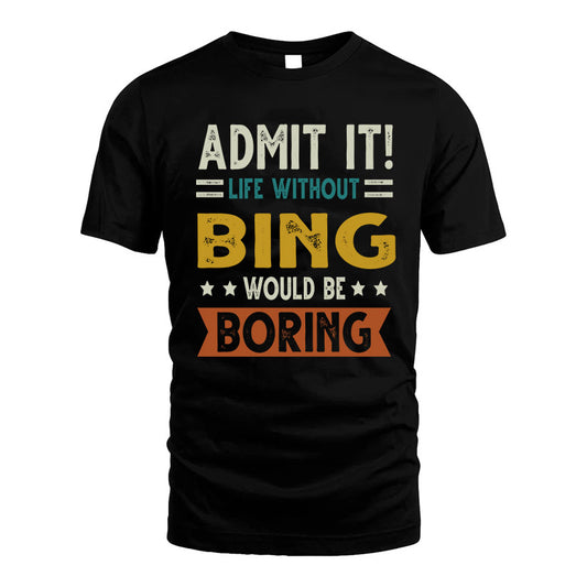 BING HH88-K2–Personalized Funny Quote Apparel “Life Without NAME Would Be Boring”