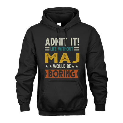 MAJ HH88-K2–Personalized Funny Quote Apparel “Life Without NAME Would Be Boring”