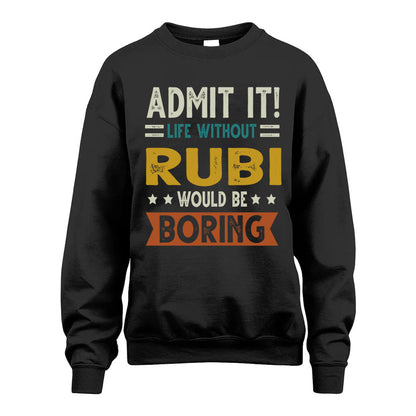 RUBI HH88-K2–Personalized Funny Quote Apparel “Life Without NAME Would Be Boring”