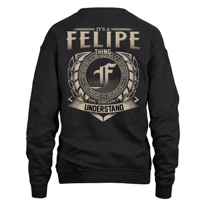 FELIPE HH88-K2–Personalized Name Quote Apparel “It’s an NAME Thing You Wouldn’t Understand”