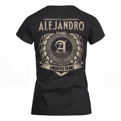 ALEJANDRO HH88-K2–Personalized Name Quote Apparel “It’s an NAME Thing You Wouldn’t Understand”