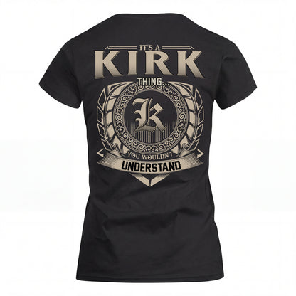 KIRK HH88-K2–Personalized Name Quote Apparel “It’s an NAME Thing You Wouldn’t Understand”