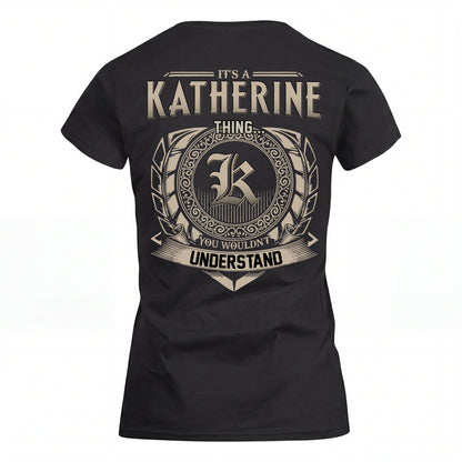 KATHERINE HH88-K2–Personalized Name Quote Apparel “It’s an NAME Thing You Wouldn’t Understand”