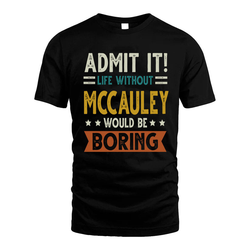 MCCAULEY HH88-K2–Personalized Funny Quote Apparel “Life Without NAME Would Be Boring”