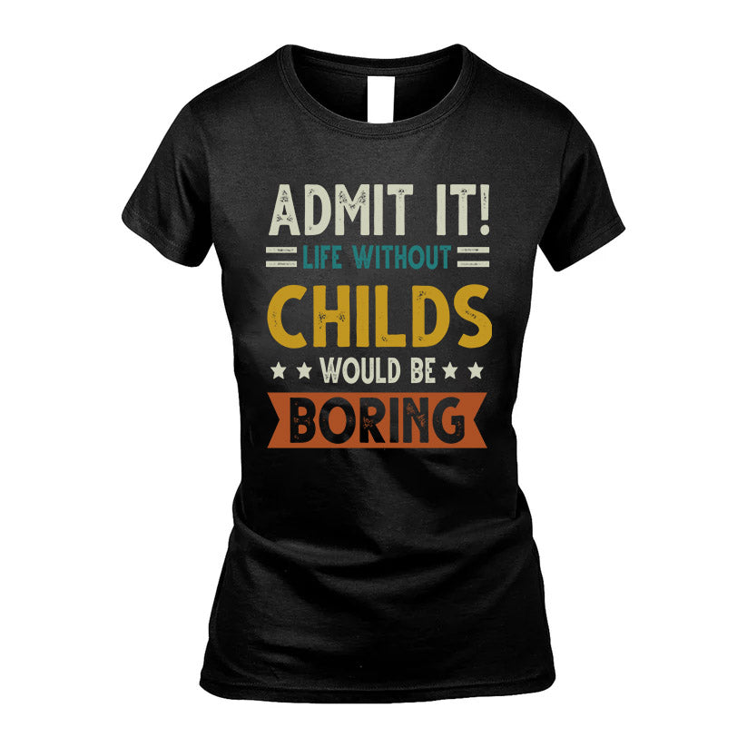 CHILDS HH88-K2–Personalized Funny Quote Apparel “Life Without NAME Would Be Boring”