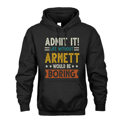 ARNETT HH88-K2–Personalized Funny Quote Apparel “Life Without NAME Would Be Boring”