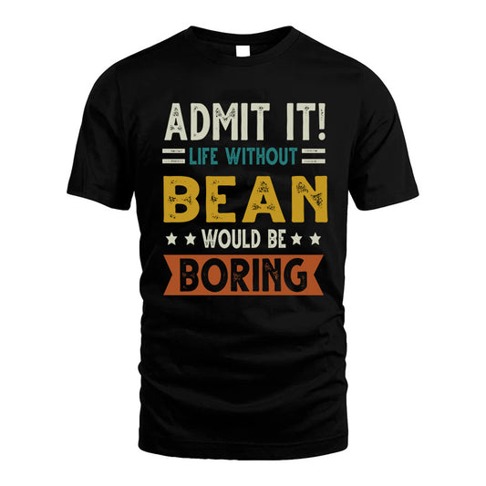 BEAN HH88-K2–Personalized Funny Quote Apparel “Life Without NAME Would Be Boring”