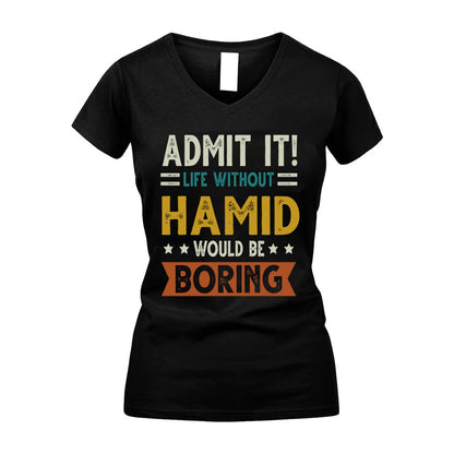 HAMID HH88-K2–Personalized Funny Quote Apparel “Life Without NAME Would Be Boring”