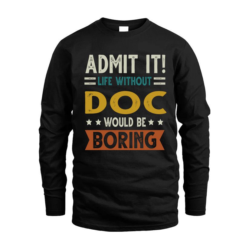 DOC HH88-K2–Personalized Funny Quote Apparel “Life Without NAME Would Be Boring”