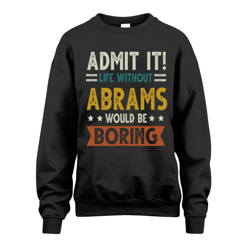ABRAMS HH88-K2–Personalized Funny Quote Apparel “Life Without NAME Would Be Boring”