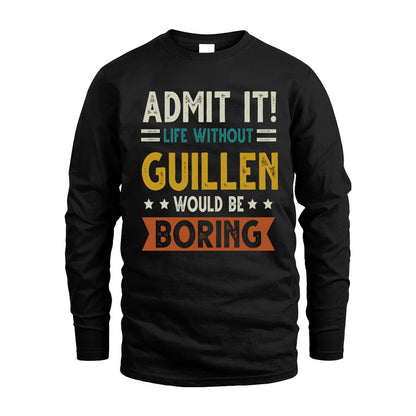GUILLEN HH88-K2–Personalized Funny Quote Apparel “Life Without NAME Would Be Boring”