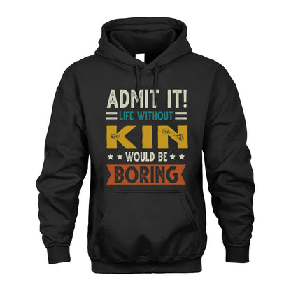 KIN HH88-K2–Personalized Funny Quote Apparel “Life Without NAME Would Be Boring”