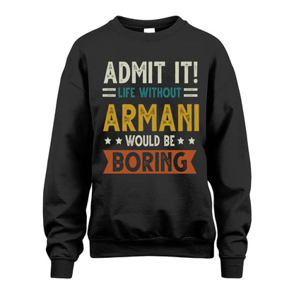 ARMANI HH88-K2–Personalized Funny Quote Apparel “Life Without NAME Would Be Boring”