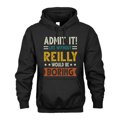 REILLY HH88-K2–Personalized Funny Quote Apparel “Life Without NAME Would Be Boring”