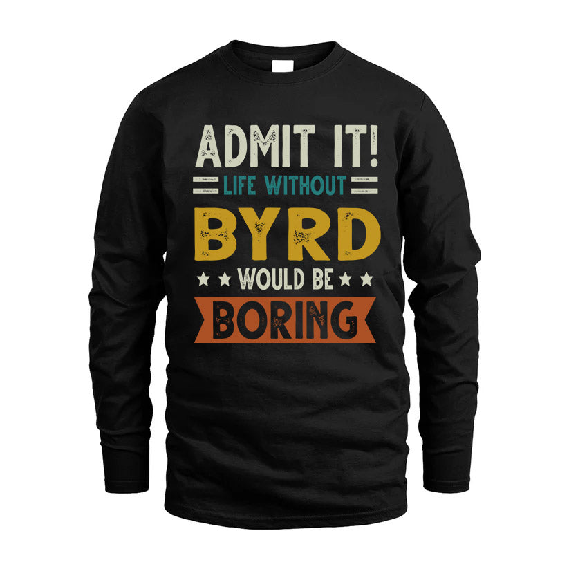 BYRD HH88-K2–Personalized Funny Quote Apparel “Life Without NAME Would Be Boring”