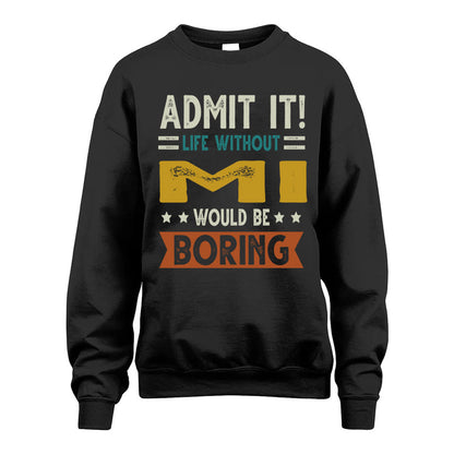 MI HH88-K2–Personalized Funny Quote Apparel “Life Without NAME Would Be Boring”