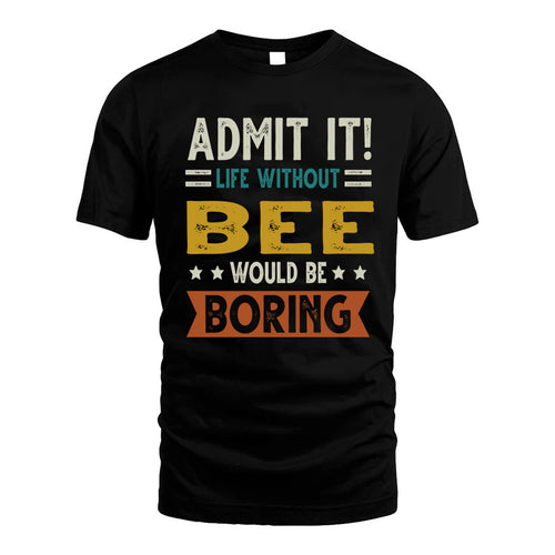BEE HH88-K2–Personalized Funny Quote Apparel “Life Without NAME Would Be Boring”