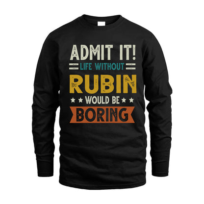 RUBIN HH88-K2–Personalized Funny Quote Apparel “Life Without NAME Would Be Boring”