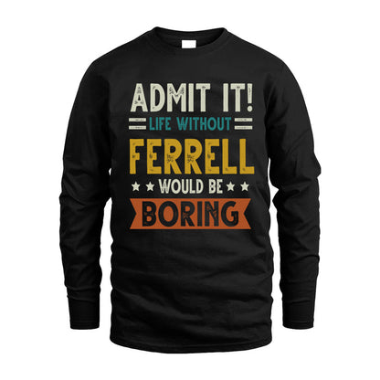 FERRELL HH88-K2–Personalized Funny Quote Apparel “Life Without NAME Would Be Boring”