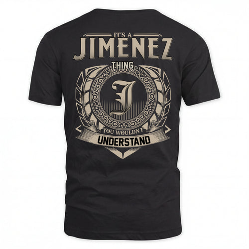 JIMENEZ HH88-K2–Personalized Name Quote Apparel “It’s an NAME Thing You Wouldn’t Understand”