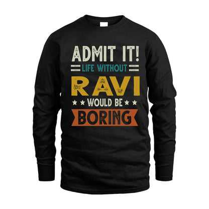 RAVI HH88-K2–Personalized Funny Quote Apparel “Life Without NAME Would Be Boring”