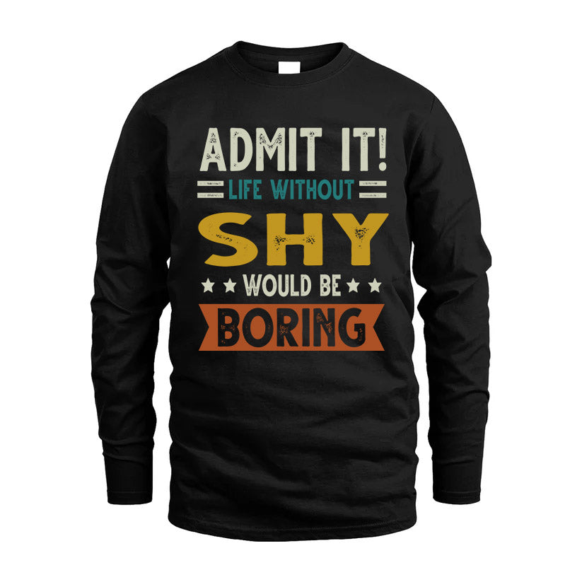 SHY HH88-K2–Personalized Funny Quote Apparel “Life Without NAME Would Be Boring”