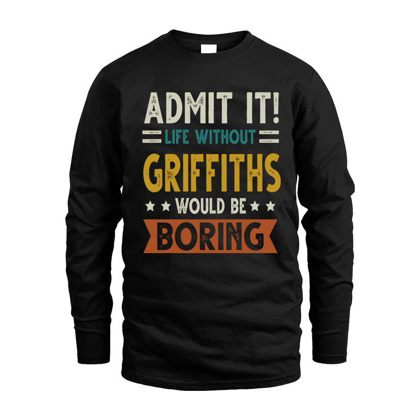 GRIFFITHS HH88-K2–Personalized Funny Quote Apparel “Life Without NAME Would Be Boring”