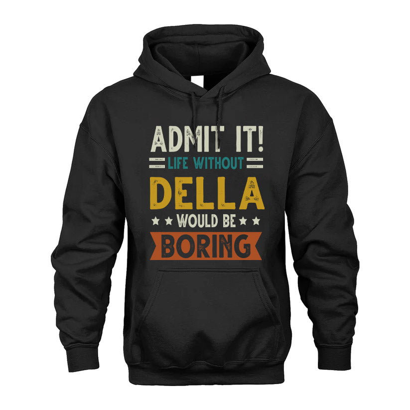 DELLA HH88-K2–Personalized Funny Quote Apparel “Life Without NAME Would Be Boring”