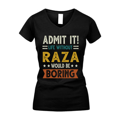 RAZA HH88-K2–Personalized Funny Quote Apparel “Life Without NAME Would Be Boring”