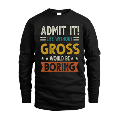 GROSS HH88-K2–Personalized Funny Quote Apparel “Life Without NAME Would Be Boring”