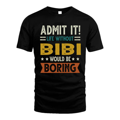 BIBI HH88-K2–Personalized Funny Quote Apparel “Life Without NAME Would Be Boring”