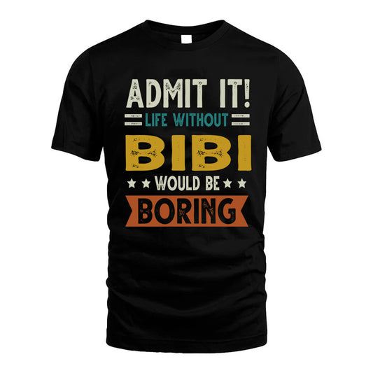 BIBI HH88-K2–Personalized Funny Quote Apparel “Life Without NAME Would Be Boring”