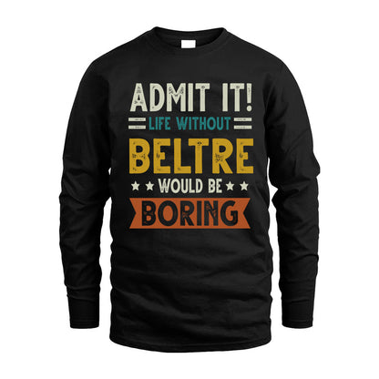BELTRE HH88-K2–Personalized Funny Quote Apparel “Life Without NAME Would Be Boring”