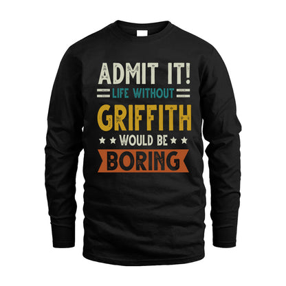 GRIFFITH HH88-K2–Personalized Funny Quote Apparel “Life Without NAME Would Be Boring”