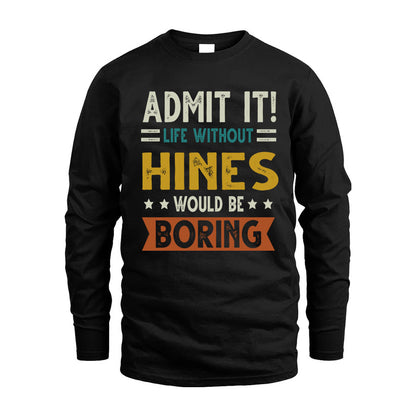 HINES HH88-K2–Personalized Funny Quote Apparel “Life Without NAME Would Be Boring”