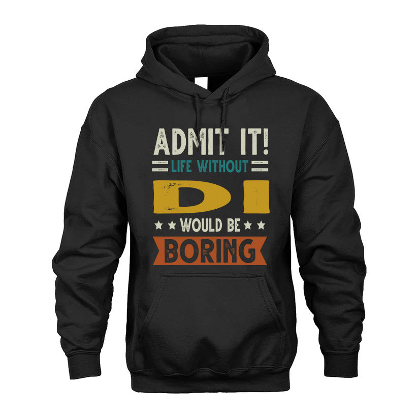 DI HH88-K2–Personalized Funny Quote Apparel “Life Without NAME Would Be Boring”