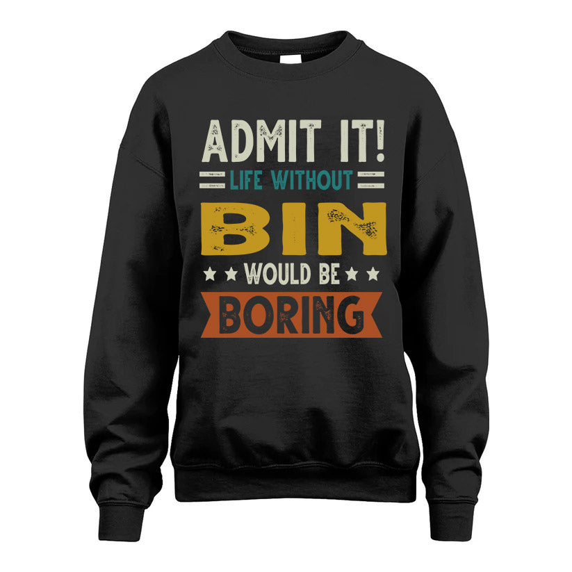 BIN HH88-K2–Personalized Funny Quote Apparel “Life Without NAME Would Be Boring”