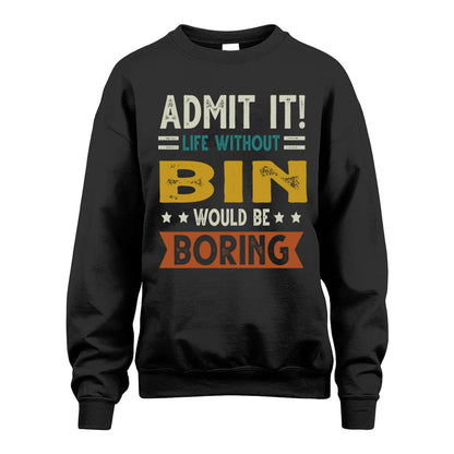 BIN HH88-K2–Personalized Funny Quote Apparel “Life Without NAME Would Be Boring”