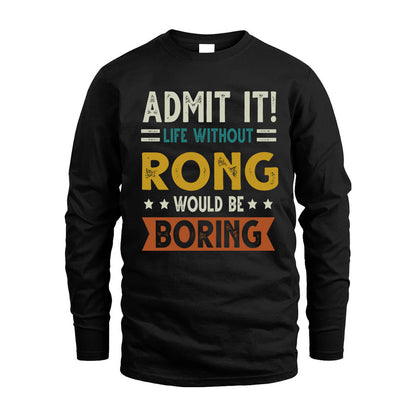 RONG HH88-K2–Personalized Funny Quote Apparel “Life Without NAME Would Be Boring”