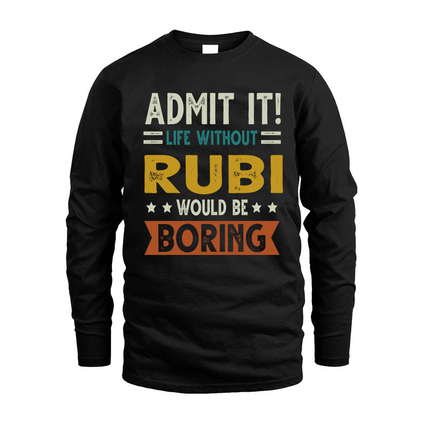RUBI HH88-K2–Personalized Funny Quote Apparel “Life Without NAME Would Be Boring”