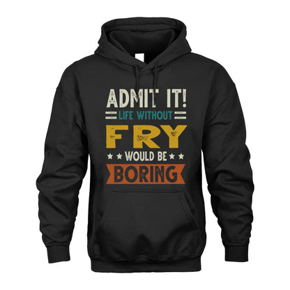FRY HH88-K2–Personalized Funny Quote Apparel “Life Without NAME Would Be Boring”