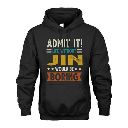 JIN HH88-K2–Personalized Funny Quote Apparel “Life Without NAME Would Be Boring”