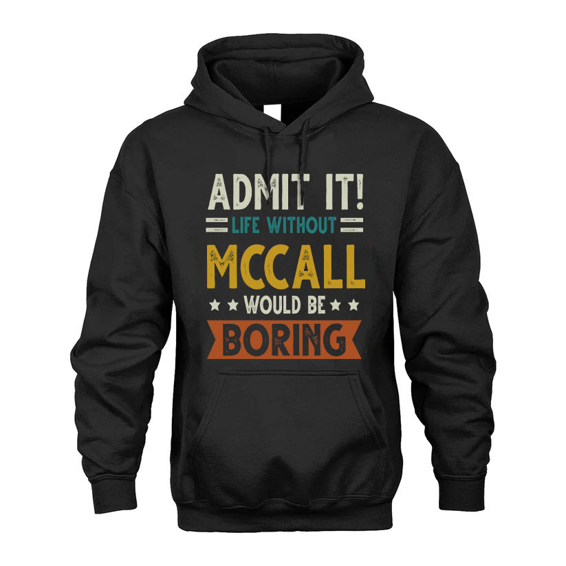 MCCALL HH88-K2–Personalized Funny Quote Apparel “Life Without NAME Would Be Boring”