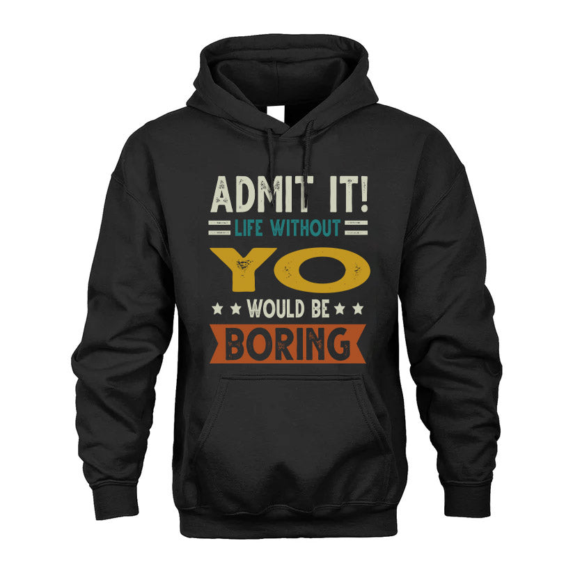 YO HH88-K2–Personalized Funny Quote Apparel “Life Without NAME Would Be Boring”