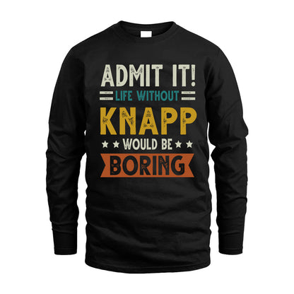 KNAPP HH88-K2–Personalized Funny Quote Apparel “Life Without NAME Would Be Boring”