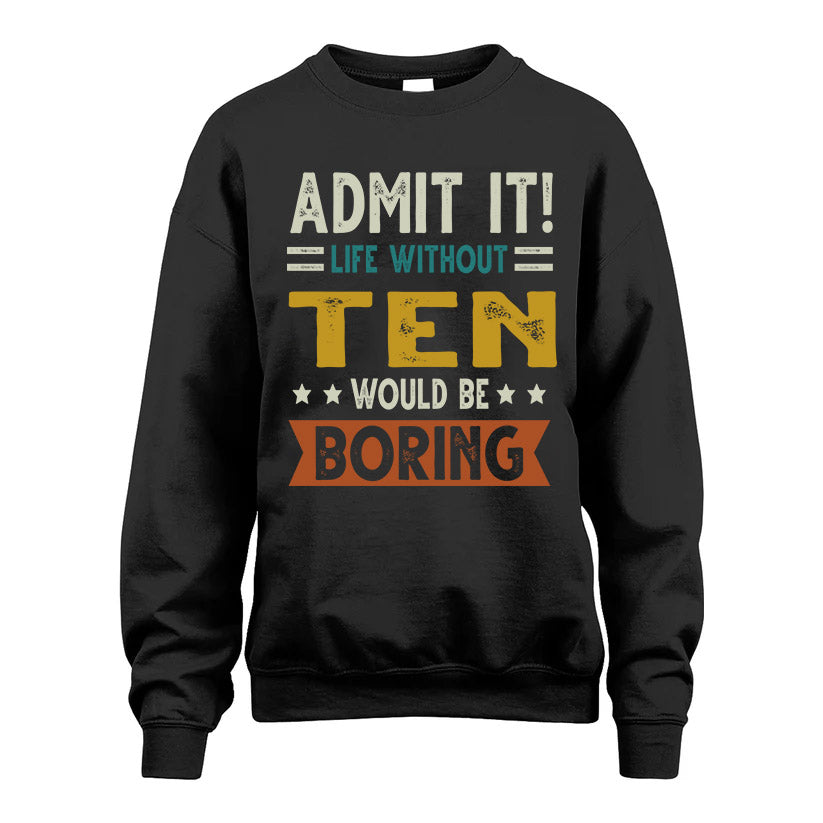 TEN HH88-K2–Personalized Funny Quote Apparel “Life Without NAME Would Be Boring”