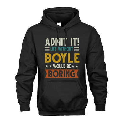 BOYLE HH88-K2–Personalized Funny Quote Apparel “Life Without NAME Would Be Boring”