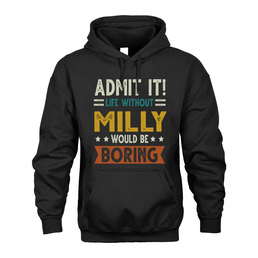 MILLY HH88-K2–Personalized Funny Quote Apparel “Life Without NAME Would Be Boring”