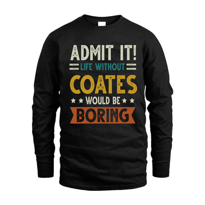 COATES HH88-K2–Personalized Funny Quote Apparel “Life Without NAME Would Be Boring”