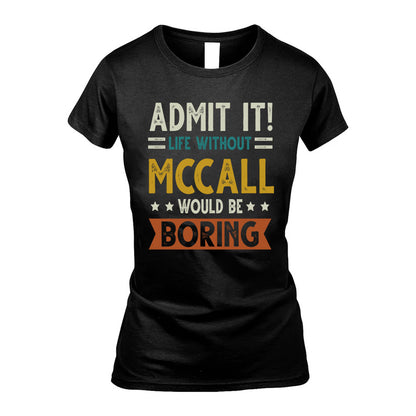 MCCALL HH88-K2–Personalized Funny Quote Apparel “Life Without NAME Would Be Boring”